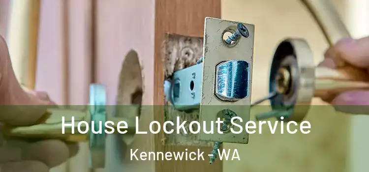  House Lockout Service Kennewick - WA