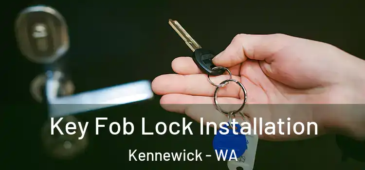  Key Fob Lock Installation Kennewick - WA